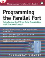 Programming the Parallel Port di Dhananjay V. Gadre edito da R & D