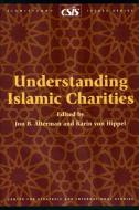 Understanding Islamic Charities edito da Centre for Strategic & International Studies,U.S.