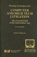 Winning Techniques For: Computer and High Tech Litigation: The Growth Field of the Information Age di Clyde H.  Wilson edito da LAWYERS & JUDGES PUB