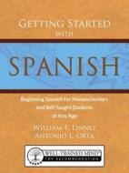 Getting Started with Spanish di William Ernest Linney, Antonio Luis Orta edito da Armfield Academic Press