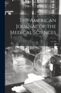THE AMERICAN JOURNAL OF THE MEDICAL SCIE di ANONYMOUS edito da LIGHTNING SOURCE UK LTD