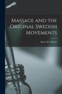 Massage and the Original Swedish Movements di Kurre W. Ostrom edito da LEGARE STREET PR