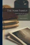 The Nam Family; a Study in Cacogenics di Arthur H. B. Estabrook, Charles Benedict Davenport edito da LEGARE STREET PR