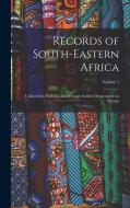 Records of South-Eastern Africa: Collected in Various Libraries and Archive Departments in Europe; Volume 1 di Anonymous edito da LEGARE STREET PR