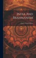 India And Brahmanism di Charles Francis Horne edito da LEGARE STREET PR