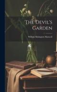 The Devil's Garden di William Babington Maxwell edito da LEGARE STREET PR