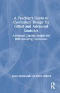 A Teacher's Guide To Curriculum Design For Gifted And Advanced Learners di Tamra Stambaugh, Emily Mofield edito da Taylor & Francis Ltd