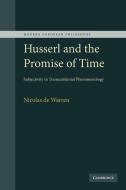 Husserl and the Promise of Time di Nicolas de Warren edito da Cambridge University Press