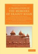 A   Translation of the Memoirs of Eradut Khan di Iradat Khan edito da Cambridge University Press