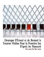 Chronique D'ernoul Et De Bernard Le Tr Sorier Publi E Pour La Premi Re Fois D'apr?'s Les Manuscrit di Mas Louis De Mas Latrie edito da Bibliolife