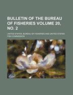 Bulletin of the Bureau of Fisheries Volume 20, No. 2 di United States Bureau of Fisheries edito da Rarebooksclub.com