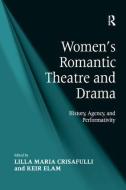 Women's Romantic Theatre and Drama di Keir Elam edito da Taylor & Francis Ltd