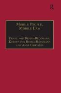 Mobile People, Mobile Law di Franz von Benda-Beckmann, Keebet von Benda-Beckmann edito da Taylor & Francis Ltd