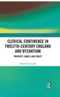 Clerical Continence in Twelfth-Century England and Byzantium di Maroula Perisanidi edito da Taylor & Francis Ltd