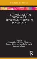 The Environmental Sustainable Development Goals in Bangladesh edito da Taylor & Francis Ltd