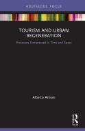 Tourism and Urban Regeneration di Alberto Amore edito da Taylor & Francis Ltd