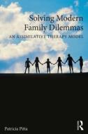 Solving Modern Family Dilemmas di Patricia J. Pitta edito da Taylor & Francis Ltd