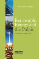 Renewable Energy and the Public di Patrick Devine-Wright edito da Taylor & Francis Ltd