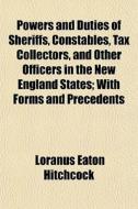 Powers And Duties Of Sheriffs, Constable di Loranus Eaton Hitchcock edito da General Books
