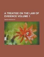 A Treatise On The Law Of Evidence Volum di Simon Greenleaf edito da Rarebooksclub.com