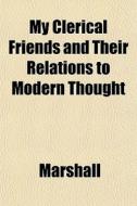My Clerical Friends And Their Relations di Samantha Marshall, Thomas William M. Marshall edito da Rarebooksclub.com