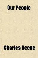 Our People di Charles Keene edito da General Books