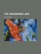 The Wandering Jew - Volume 02 di Eugne Sue, Eugene Sue edito da Rarebooksclub.com