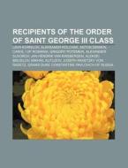 Recipients of the Order of Saint George III Class di Source Wikipedia edito da Books LLC, Reference Series