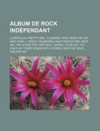 Album de Rock Independant: Lupercalia, Pretty. Odd., Flamingo, Pod, Heart On, No New York,, Great Vengeance and Furious Fire, Deep Six, the House di Source Wikipedia edito da Books LLC, Wiki Series