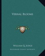 Vernal Blooms di William Q. Judge edito da Kessinger Publishing