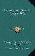 Recherches Sur La Rage (1780) di Charles Louis Francois Andry edito da Kessinger Publishing