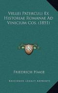 Vellei Paterculi Ex Historiae Romanae Ad Vinicium Cos. (1851) di Friedrich Haase edito da Kessinger Publishing