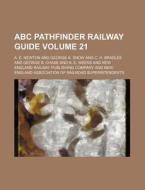 ABC Pathfinder Railway Guide Volume 21 di A. Edward Newton edito da Rarebooksclub.com
