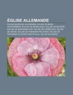 Glise Allemande: Glise Baroque Alleman di Source Wikipedia edito da Books LLC, Wiki Series