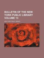 Bulletin of the New York Public Library Volume 13 di New York Public Library edito da Rarebooksclub.com