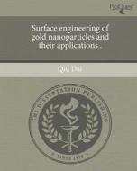 Surface Engineering of Gold Nanoparticles and Their Applications . di Qiu Dai edito da Proquest, Umi Dissertation Publishing