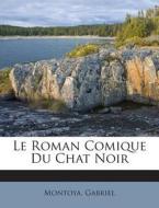 Le Roman Comique Du Chat Noir di Montoya Gabriel edito da Nabu Press