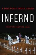 Inferno: A Doctor's Ebola Story di Steven Hatch edito da ST MARTINS PR