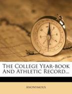 The College Year-Book and Athletic Record... di Anonymous edito da Nabu Press