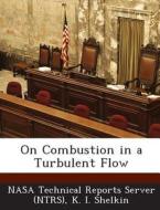 On Combustion In A Turbulent Flow di K I Shelkin edito da Bibliogov