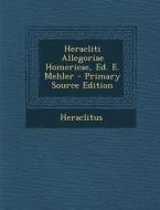 Heracliti Allegoriae Homericae, Ed. E. Mehler di Heraclitus edito da Nabu Press