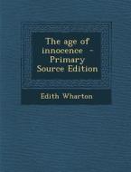 The Age of Innocence di Edith Wharton edito da Nabu Press