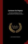 Lectures On Popery di John Sympson Sergrove edito da Andesite Press