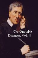 The Quotable Newman, Vol. II di Dave Armstrong edito da Lulu.com