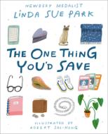 The One Thing You'd Save di Linda Sue Park edito da CLARION BOOKS
