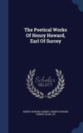 The Poetical Works Of Henry Howard, Earl Of Surrey di Henry Howard Surrey edito da Sagwan Press