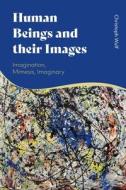 Human Beings And Their Images di Christoph Wulf edito da Bloomsbury Publishing PLC