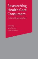 Researching Health Care 'Consumers' di Jennifer Burr, Paula Nicolson edito da Macmillan Education UK