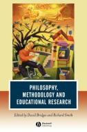 Philosophy, Methodology and Educational Research di David Bridges edito da Wiley-Blackwell