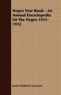 Negro Year Book - An Annual Encyclopedia Of The Negro 1931-1932 di Jessie Parkhurst Guzman edito da Law. Press